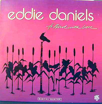 Eddie Daniels - To Bird With Love | GRP (GRP 91034)