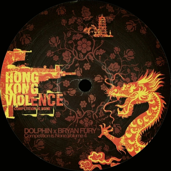Dolphin x Bryan Fury - Competition Is None Volume 4 | Hong Kong Violence (HKV016) - 2