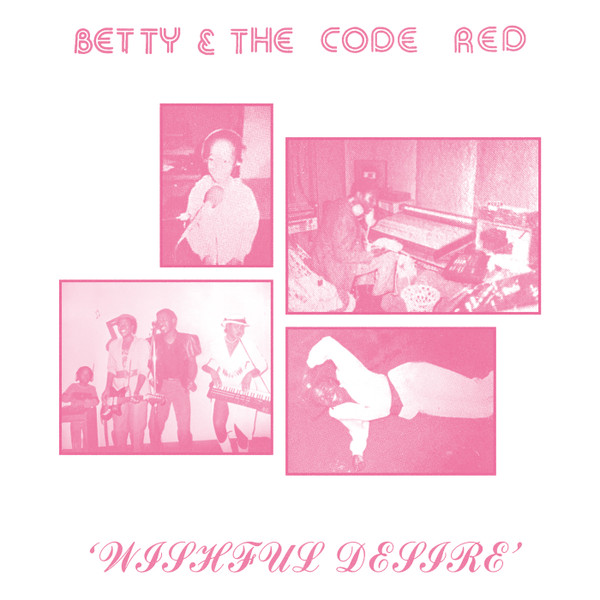 Betty & The Code Red - Wishful Desire | Emotional Rescue (ERC142)