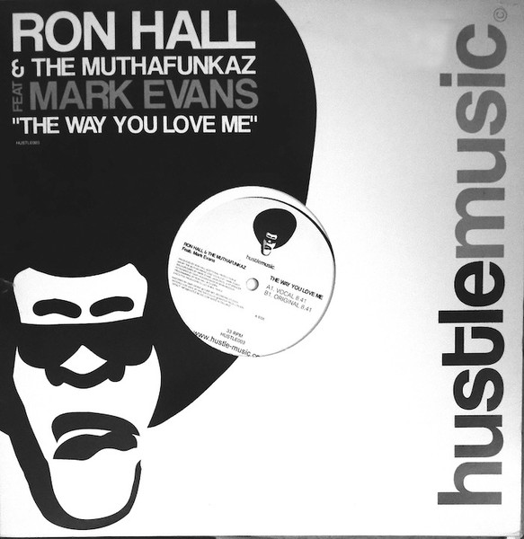Ron Hall & The MuthaFunkaz Feat. Marc Evans - The Way You Love Me | Hustle Music (HUSTLE003) Ron Hall & The MuthaFunkaz Feat. Marc Evans - The Way You Love Me | Hustle Music (HUSTLE003)