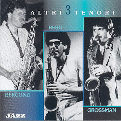 Bob Berg , Steve Grossman , Jerry Bergonzi - Altri 3 Tenori - Berg, Grossman, Bergonzi | Musica Jazz (Red RR 123098)