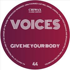 Voices - Give Me Your Body | Chiwax Classic Edition (CCE44)