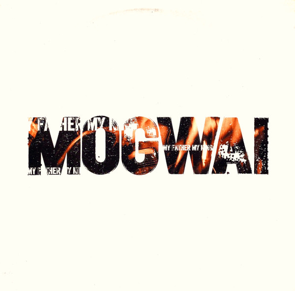 Mogwai - My Father My King | Rock Action Records (ROCKACT10) Mogwai - My Father My King | Rock Action Records (ROCKACT10)