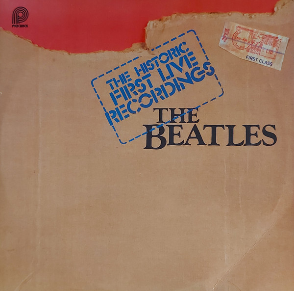 The Beatles - The Historic First Live Recordings | Pickwick (PTP-2098) - main The Beatles - The Historic First Live Recordings | Pickwick (PTP-2098) - main