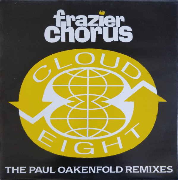 Frazier Chorus - Cloud 8 - The Paul Oakenfold Remixes | Virgin (VST 1252)