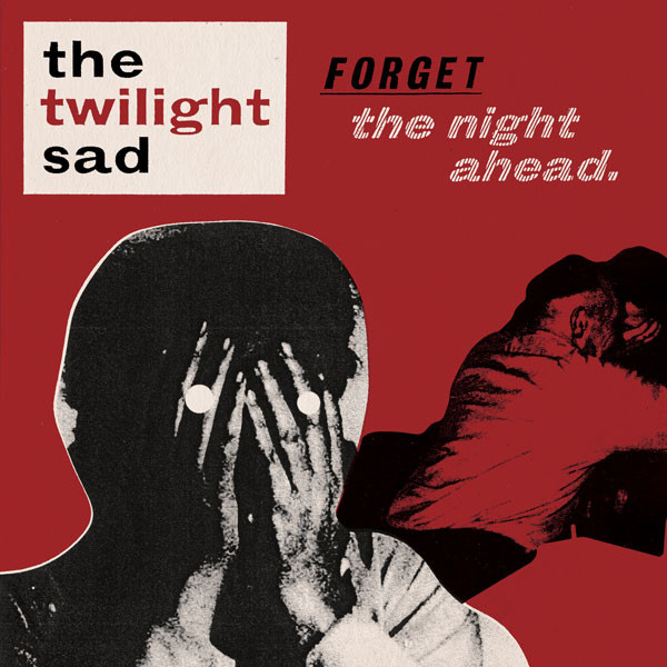 The Twilight Sad - Forget The Night Ahead | FatCat Records (FATLP-77)