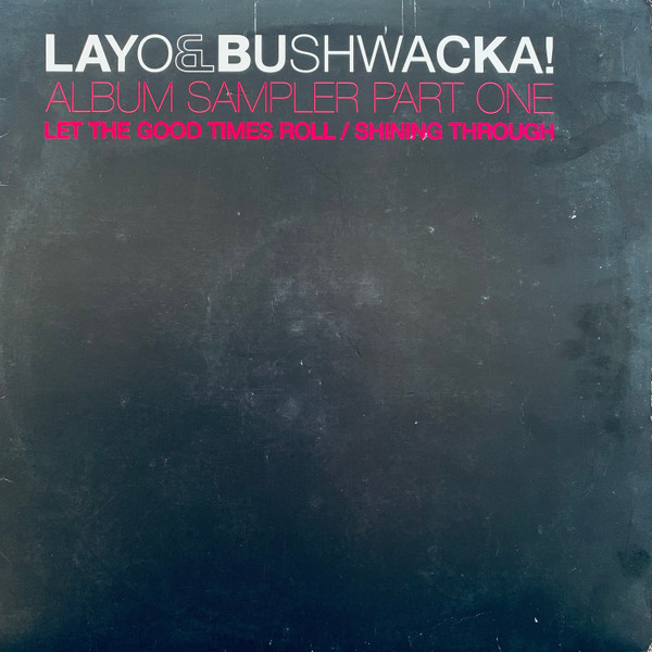 Layo & Bushwacka! - Album Sampler Part One (Let The Good Times Roll / Shining Through) | XL Recordings (LBXL001DJ1)