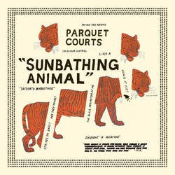 Parquet Courts - Sunbathing Animal | Rough Trade (RTRADLP 710)