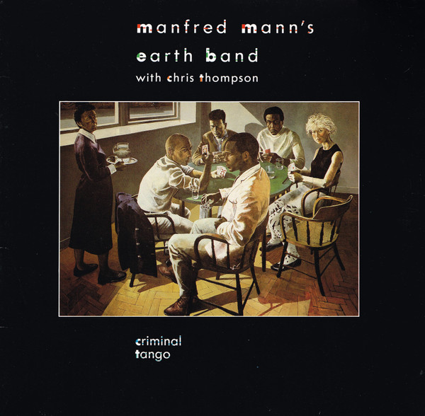 Manfred Mann's Earth Band With Chris Thompson - Criminal Tango | 10 Records (207 629) Manfred Mann's Earth Band With Chris Thompson - Criminal Tango | 10 Records (207 629)