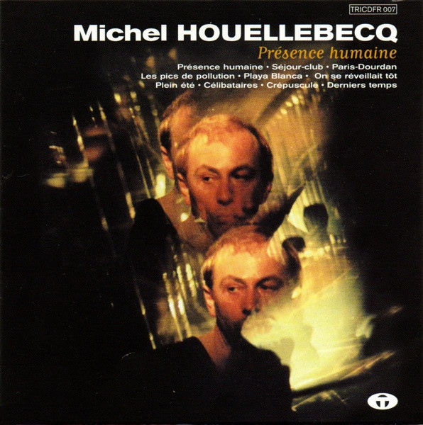 Michel Houellebecq - Présence Humaine | Tricatel (album 7)