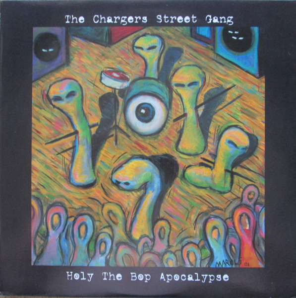 Chargers Street Gang - Holy The Bop Apocalypse | Get Hip Recordings (GH-1105CV)