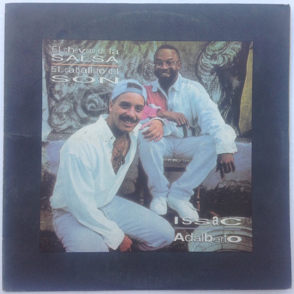 Issac Delgado Y Adalberto Alvarez - El Chévere De La Salsa Y El Caballero Del Son | Areito (LD-4845)