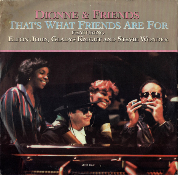 Dionne & Friends Featuring Elton John , Gladys Knight And Stevie Wonder / Dionne Warwick - That's What Friends Are For | Arista (ARIST 12638)