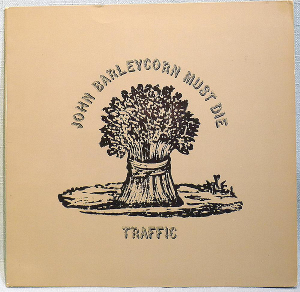 Traffic - John Barleycorn Must Die | Island Records (6339 016) - main Traffic - John Barleycorn Must Die | Island Records (6339 016) - main