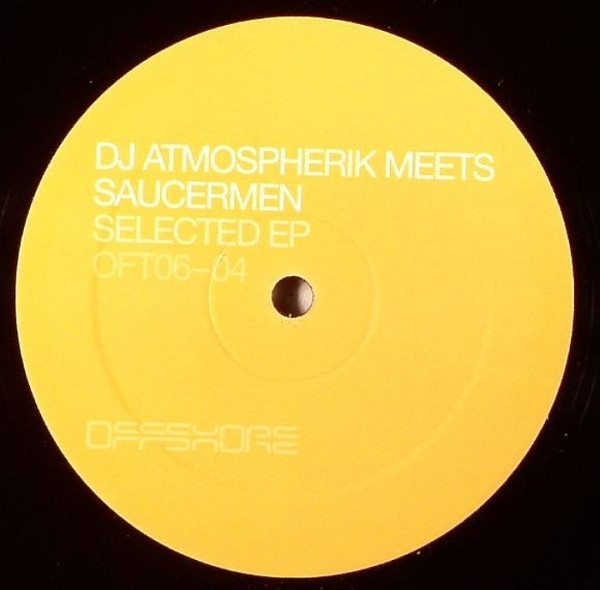 DJ Atmospherik Meets Saucermen - Selected EP | Offshore Music (OFT06-04)