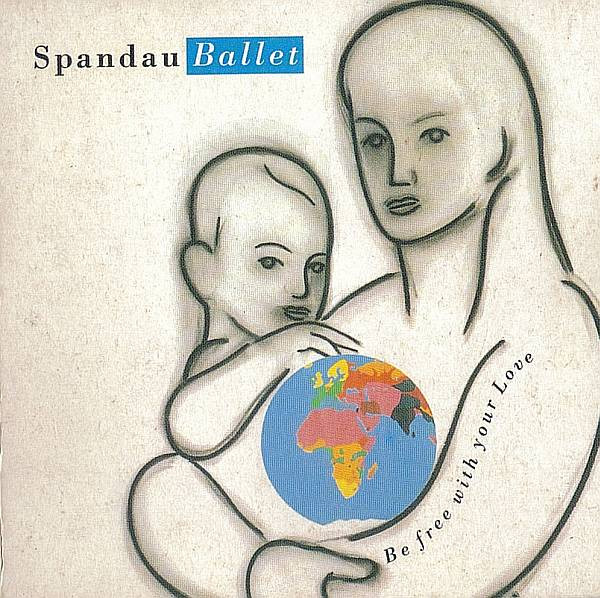 Spandau Ballet - Be Free With Your Love | CBS (654865 3) - main Spandau Ballet - Be Free With Your Love | CBS (654865 3) - main
