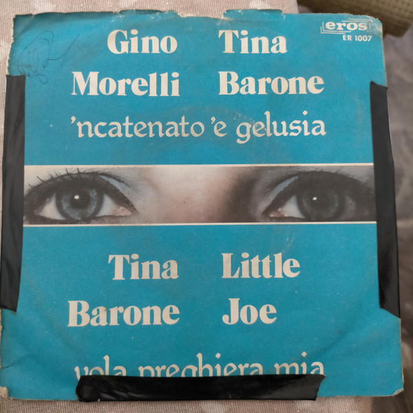 Tina Barone , Gino Morelli , Little Joe - 'Ncatenato 'E Gelusia / Vola Pregiera Mia | Eros (ER 1007)
