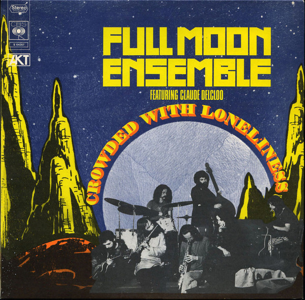 The Full Moon Ensemble Featuring Claude Delcloo - Crowded With Loneliness | CBS (S 64267)