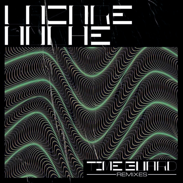 Lazare Hoche - Time Guard (Remixes) | Lazare Hoche Records (LHR019)