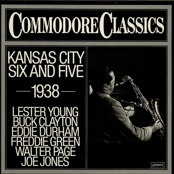 Lester Young , Buck Clayton , Eddie Durham , Freddie Green , Walter Page , Jo Jones - Kansas City Six And Five (1938) | London Records (6.24057 AG)
