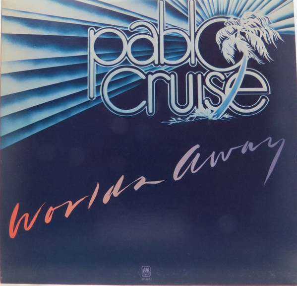 Pablo Cruise - Worlds Away | A&M Records (SP-4697)