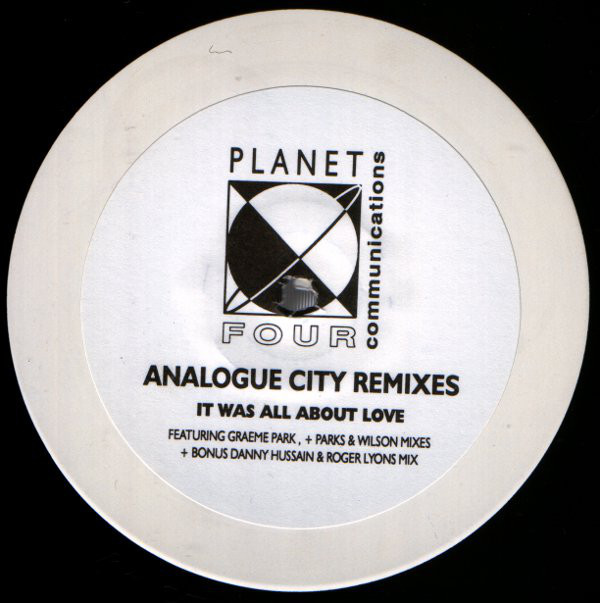 Analogue City - It Was All About Love (Remixes) | Planet Four Communications (P 4 CT 5)