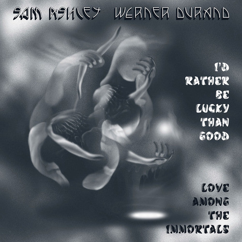 Sam Ashley , Werner Durand - I'd Rather Be Lucky Than Good | Unseen Worlds (UW23LP) Sam Ashley , Werner Durand - I'd Rather Be Lucky Than Good | Unseen Worlds (UW23LP)