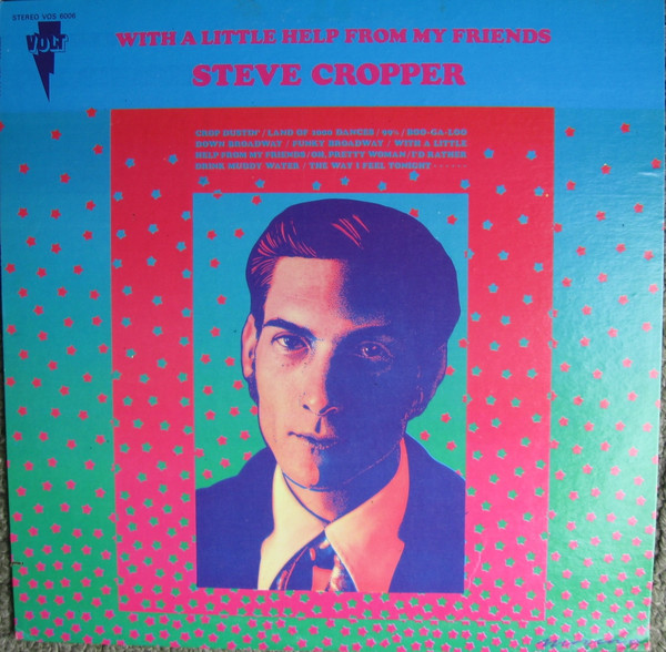 Steve Cropper - With A Little Help From My Friends | Volt (VOS-6006)