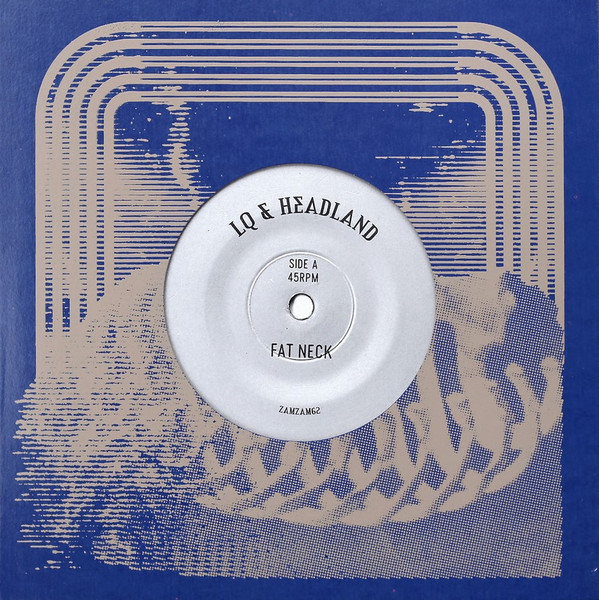 L Que & Headland - Fat Neck / Mineral Run | ZamZam Sounds (ZAMZAM62)