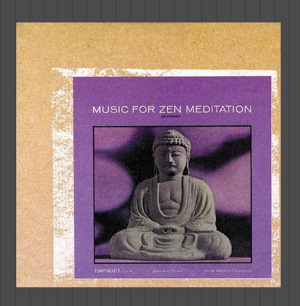 Tony Scott - Music For Zen Meditation And Other Joys | Verve Records (314 521 444-2) Tony Scott - Music For Zen Meditation And Other Joys | Verve Records (314 521 444-2)