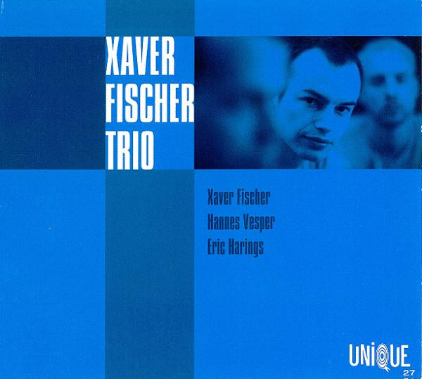 Xaver Fischer Trio - Xaver Fischer Trio | Unique (UNIQUE 027)