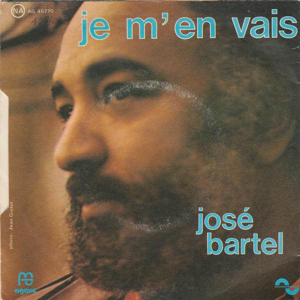 José Bartel - Dis Pourquoi / Je M'En Vais | Agave (AG 45770) - 2