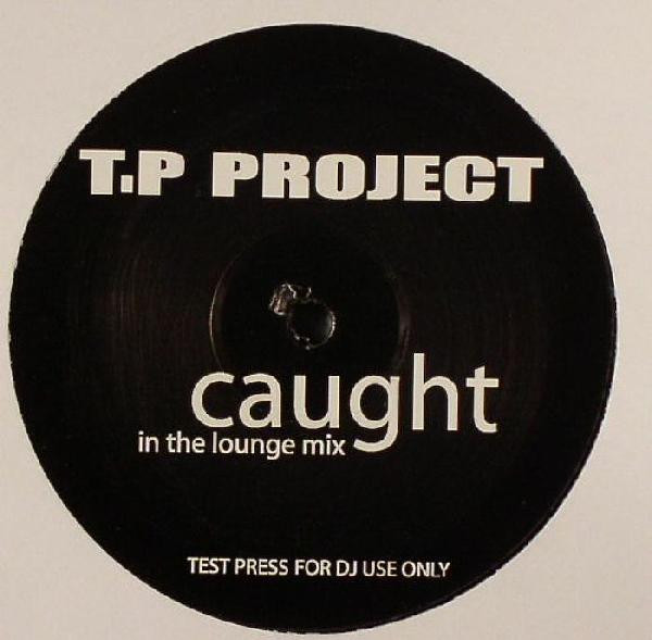T.P Project - Caught | Not On Label (TP 005) - main