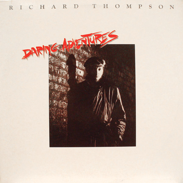 Richard Thompson - Daring Adventures | Polydor (829 728-1-Y1)