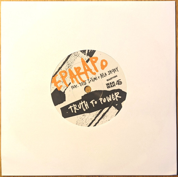Eparapo Feat. Dele Sosimi + Afla Sackey - Truth To Power | Wah Wah 45s (WAH7066) - 3