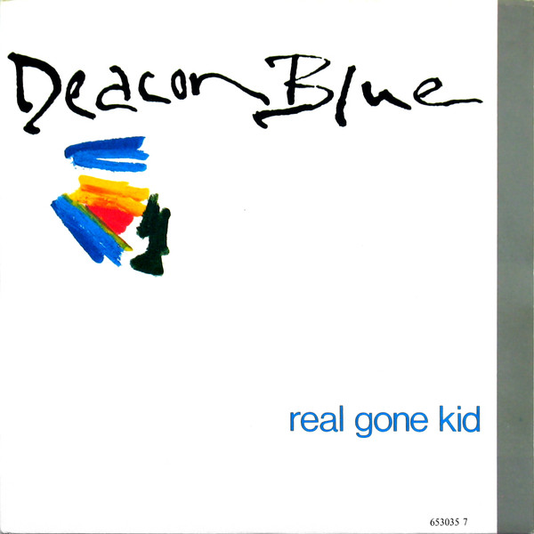 Deacon Blue - Real Gone Kid | CBS (CBS 653035 7) Deacon Blue - Real Gone Kid | CBS (CBS 653035 7)