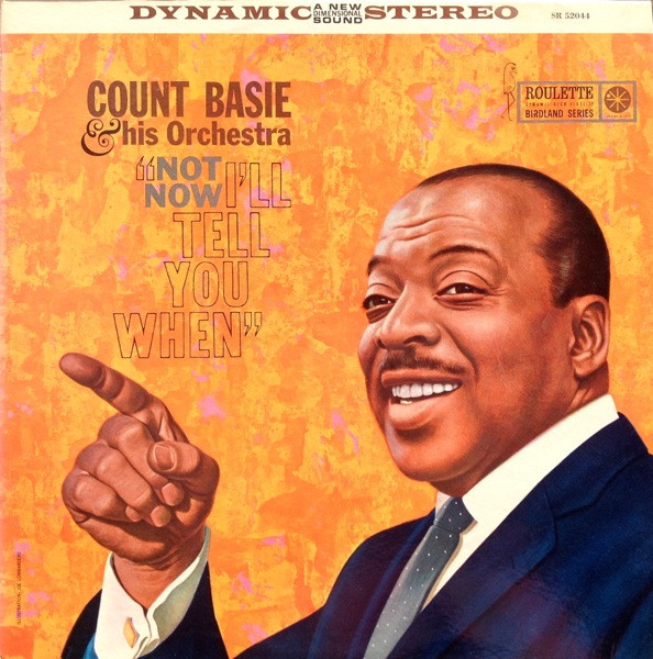 Count Basie Orchestra - Not Now, I'll Tell You When | Roulette (SR-52044)