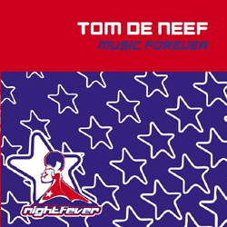 Tom De Neef - Music Forever | Nightfever (NF011)