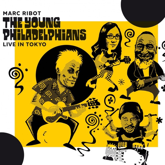 Marc Ribot , The Young Philadelphians - Live In Tokyo | Yellowbird (YEB-7760) - main