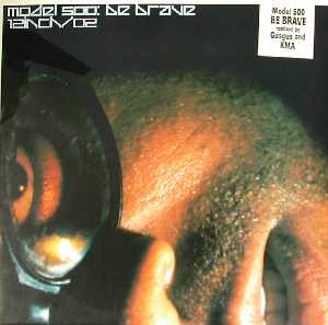 Model 500 - Be Brave 12inch/02 | R & S Records (RS 98135 X)