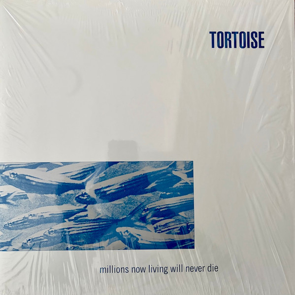 Tortoise - Millions Now Living Will Never Die | Thrill Jockey (THRILL 025) - main Tortoise - Millions Now Living Will Never Die | Thrill Jockey (THRILL 025) - main