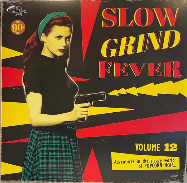 Various - Slow Grind Fever Volume 12 (Adventures In The Sleazy World Of Popcorn Noir...) | Stag-O-Lee (STAG-O-213)