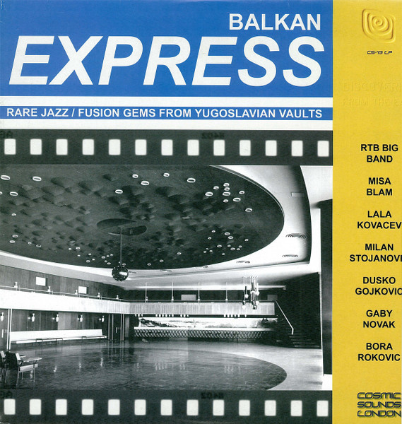 Various - Balkan Express - Rare Jazz / Fusion Gems From Yugoslavian Vaults | Cosmic Sounds (CS-13 LP)