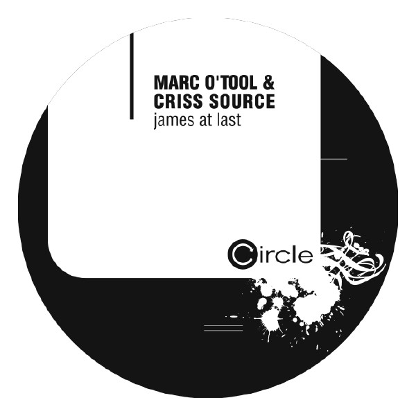 Marc O'Tool & Criss Source - James At Last | Circle Music (circle022-6) Marc O'Tool & Criss Source - James At Last | Circle Music (circle022-6)