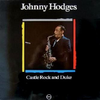Johnny Hodges - Castle Rock And Duke | Verve Records (424 524-1) - main Johnny Hodges - Castle Rock And Duke | Verve Records (424 524-1) - main