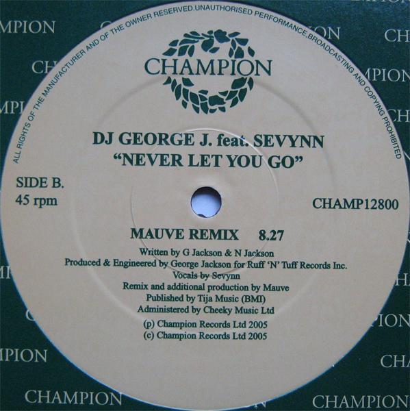 DJ George J Feat. Sevynn - Never Gonna Let You Go | Champion (CHAMP 12-800) DJ George J Feat. Sevynn - Never Gonna Let You Go | Champion (CHAMP 12-800)