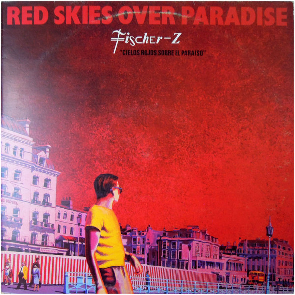 Fischer-Z - Red Skies Over Paradise = Cielos Rojos Sobre El Paraiso | Liberty (10C 066 083100 Y)