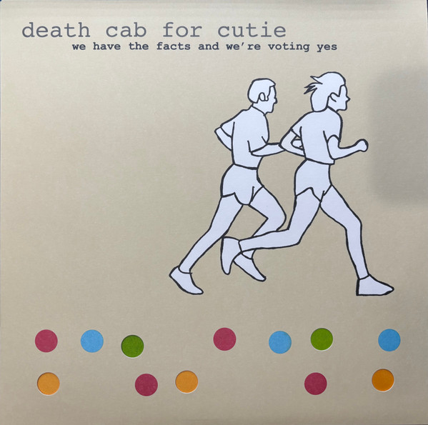 Death Cab For Cutie - We Have The Facts And We're Voting Yes | Barsuk Records (bark11lp) Death Cab For Cutie - We Have The Facts And We're Voting Yes | Barsuk Records (bark11lp)