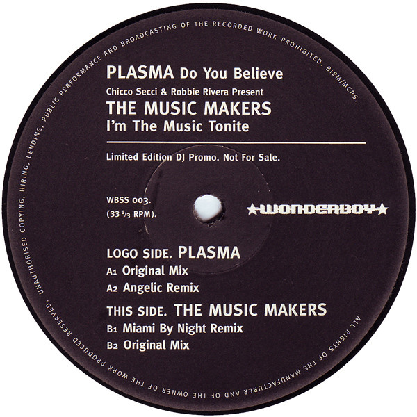 Plasma / Chicco Secci & Robbie Rivera Present The Music Makers - Do You Believe / I'm The Music Tonite | Wonderboy (WBSS 003)