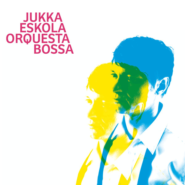 Jukka Eskola Orquesta Bossa - Jukka Eskola Orquesta Bossa | Schema (SCCD 463)